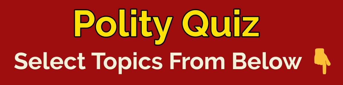 Polity Topics Wise for Competitive exam